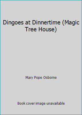 Dingoes at Dinnertime (Magic Tree House) 1424207401 Book Cover