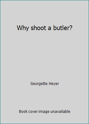 Why shoot a butler? B00086JKK2 Book Cover