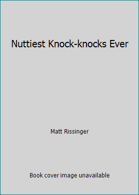 Nuttiest Knock-knocks Ever 1439582114 Book Cover