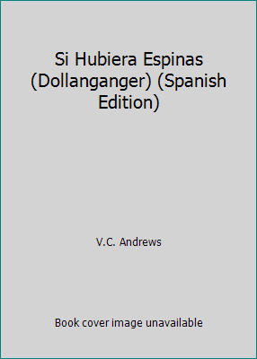 Si Hubiera Espinas (Dollanganger) (Spanish Edit... [Spanish] 9707801468 Book Cover