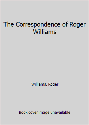 The Correspondence of Roger Williams 0874513863 Book Cover