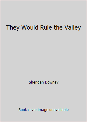 They Would Rule the Valley B00DV4FDUE Book Cover