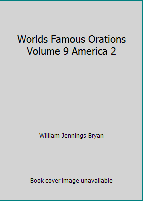 Worlds Famous Orations Volume 9 America 2 B008K5Y8F0 Book Cover