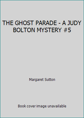 THE GHOST PARADE - A JUDY BOLTON MYSTERY #5 B000QRO288 Book Cover