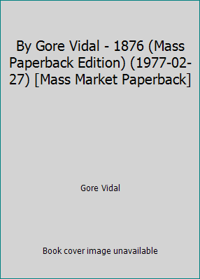 By Gore Vidal - 1876 (Mass Paperback Edition) (... B018X1QX3A Book Cover