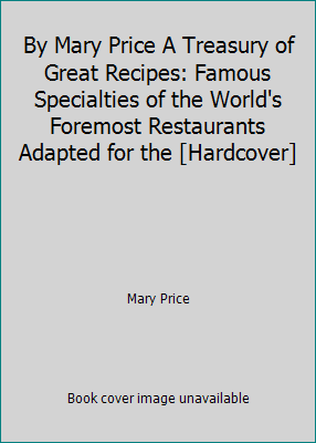 By Mary Price A Treasury of Great Recipes: Famo... B00RWUB59Q Book Cover