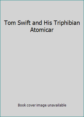 Tom Swift and His Triphibian Atomicar B0067VJFOI Book Cover