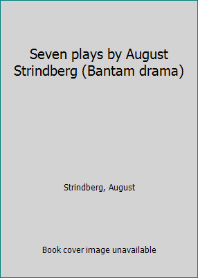 Seven plays by August Strindberg (Bantam drama) B0006W1BWS Book Cover