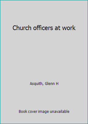 Church officers at work B0006PHQHE Book Cover