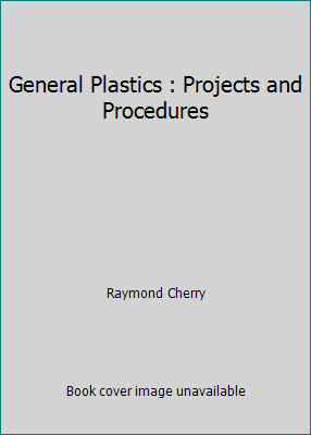 General Plastics : Projects and Procedures B001A7809U Book Cover