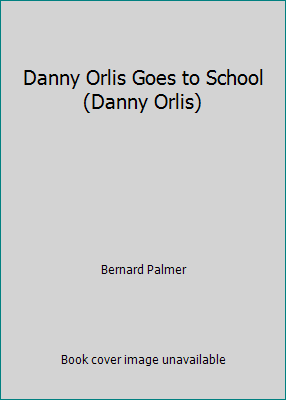 Danny Orlis Goes to School (Danny Orlis) 0873982258 Book Cover