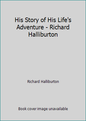 His Story of His Life's Adventure - Richard Hal... B00KI37EXA Book Cover