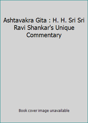 Ashtavakra Gita : H. H. Sri Sri Ravi Shankar's ... 1936436019 Book Cover