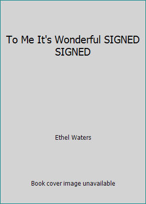 To Me It's Wonderful SIGNED SIGNED B00C0W01MI Book Cover