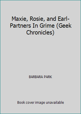 Maxie, Rosie, and Earl- Partners In Grime (Geek... 0439356431 Book Cover