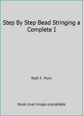 Step By Step Bead Stringing a Complete I B001G13C4I Book Cover