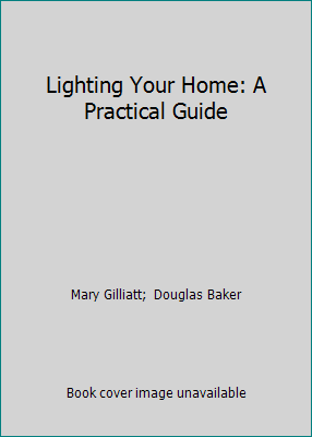Lighting Your Home: A Practical Guide 0091406803 Book Cover