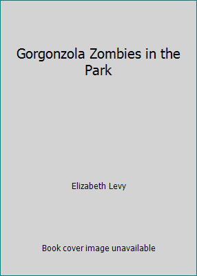 Gorgonzola Zombies in the Park 0590959999 Book Cover