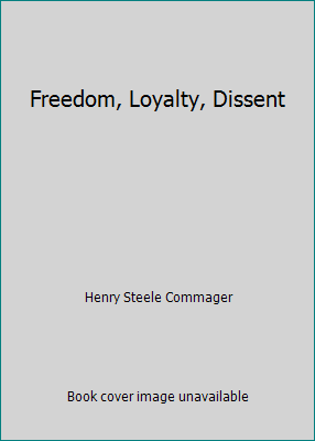 Freedom, Loyalty, Dissent B002ASQAUY Book Cover