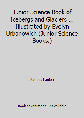 Junior Science Book of Icebergs and Glaciers ..... B01H6MP8Y2 Book Cover