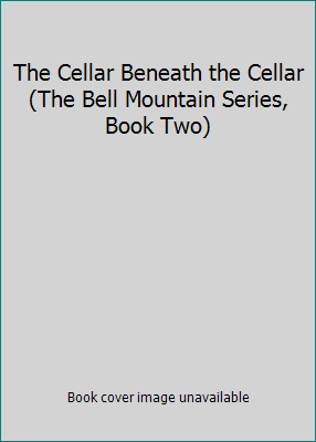 The Cellar Beneath the Cellar (The Bell Mountai... 1891375555 Book Cover