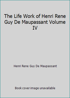 The Life Work of Henri Rene Guy De Maupassant V... B01CDH8M52 Book Cover