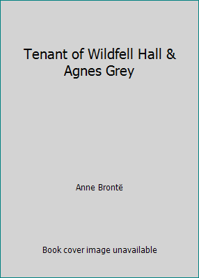 Tenant of Wildfell Hall & Agnes Grey B001G1ALAQ Book Cover