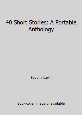 40 Short Stories: A Portable Anthology 0312533993 Book Cover
