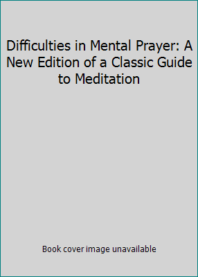 Difficulties in Mental Prayer: A New Edition of... 0870612549 Book Cover