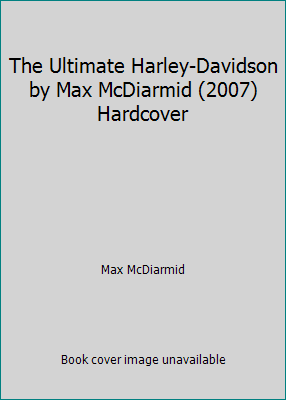 The Ultimate Harley-Davidson by Max McDiarmid (... 0760792038 Book Cover