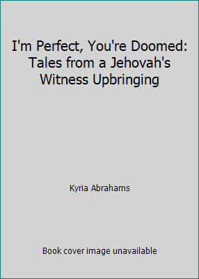 I'm Perfect, You're Doomed: Tales from a Jehova... 1615235205 Book Cover