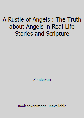 A Rustle of Angels : The Truth about Angels in ... B001SLY2RW Book Cover