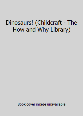 Dinosaurs! (Childcraft - The How and Why Library) 0716606682 Book Cover