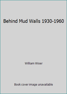 Behind Mud Walls 1930-1960 B002BSLJA4 Book Cover