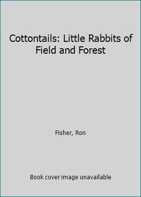 Cottontails: Little Rabbits of Field and Forest 0439139643 Book Cover