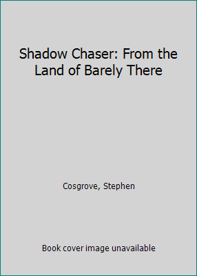 Shadow Chaser: From the Land of Barely There 0880702362 Book Cover