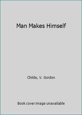 Man Makes Himself B0012NJGOA Book Cover