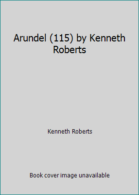 Arundel (115) by Kenneth Roberts B008E69CZG Book Cover