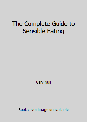 The Complete Guide to Sensible Eating 0941423379 Book Cover