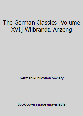 The German Classics [Volume XVI] Wilbrandt, Anzeng B0070TZDYW Book Cover