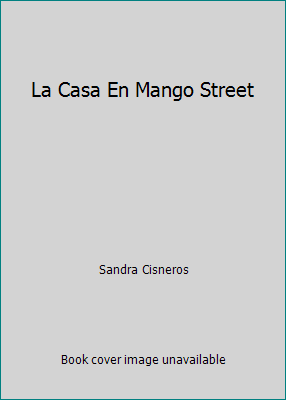 La Casa En Mango Street by Sandra Cisneros
