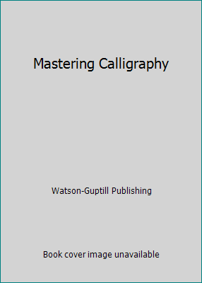 Mastering Calligraphy 0823030202 Book Cover