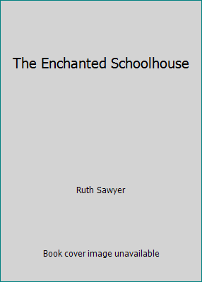 The Enchanted Schoolhouse B000K3PO8K Book Cover