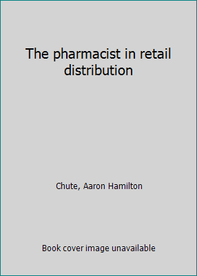 The pharmacist in retail distribution B0007DQXUG Book Cover