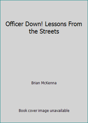 Officer Down! Lessons From the Streets 158909526X Book Cover