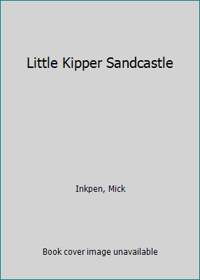 Little Kipper Sandcastle 0340844353 Book Cover