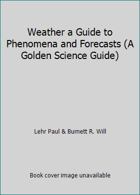 Weather a Guide to Phenomena and Forecasts (A G... B000U2KQ4I Book Cover
