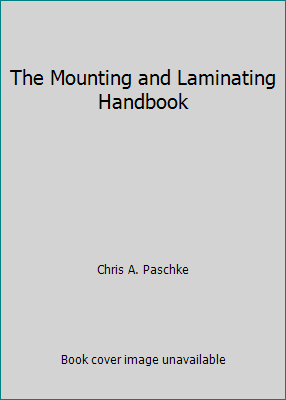 The Mounting and Laminating Handbook 0965762521 Book Cover