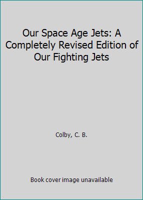 Our Space Age Jets: A Completely Revised Editio... 0698302745 Book Cover