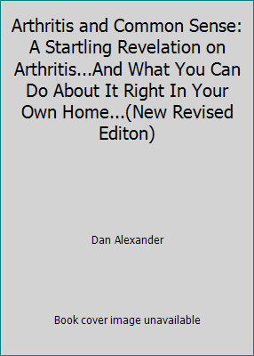 Arthritis and Common Sense: A Startling Revelat... B001UFVY72 Book Cover